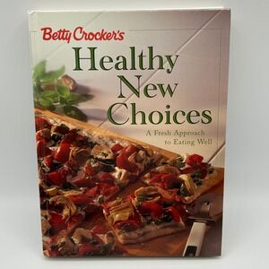 Betty Crockers Healthy New Choices‎ Recipes Cookbook Hardcover 1998 Illustrated